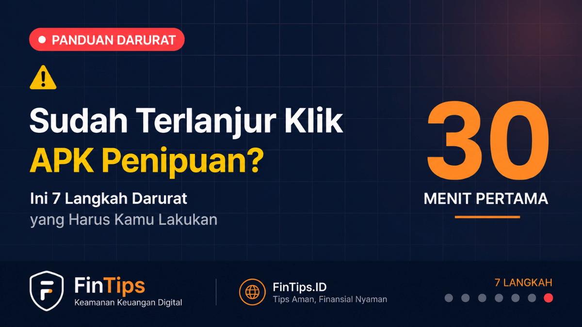 Sudah Terlanjur Klik APK Penipuan? Ini 7 Langkah Darurat dalam 30 Menit Pertama